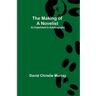 The Making Of A Novelist; An Experiment In Autobiography