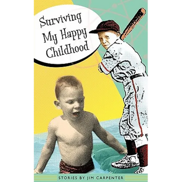 Surviving My Happy Childhood