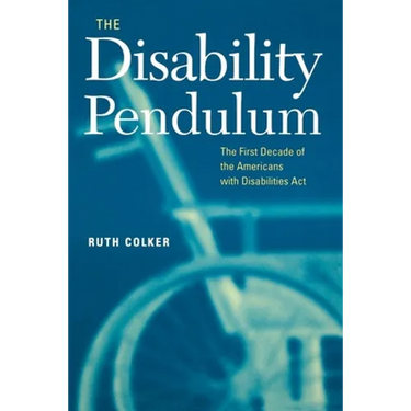 The Disability Pendulum: The First Decade of the Americans with Disabilities Act