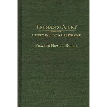 Truman's Court: A Study in Judicial Restraint