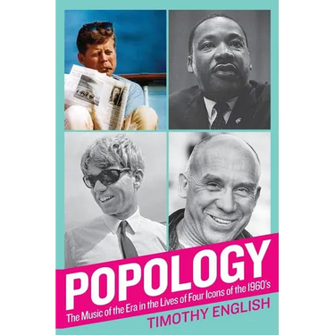 Popology: The Music of the Era in the Lives of Four Icons of the 1960s