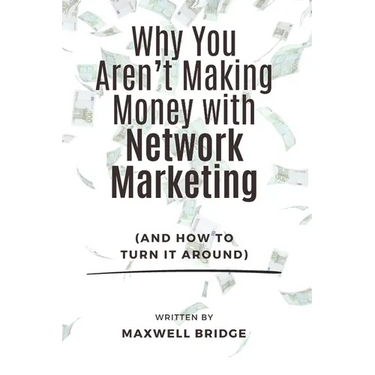 Why You Aren't Making Money with Network Marketing (And How to Turn It Around)