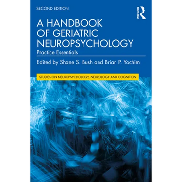 A Handbook of Geriatric Neuropsychology: Practice Essentials