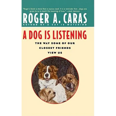 A Dog Is Listening: The Way Some of Our Closest Friends View Us