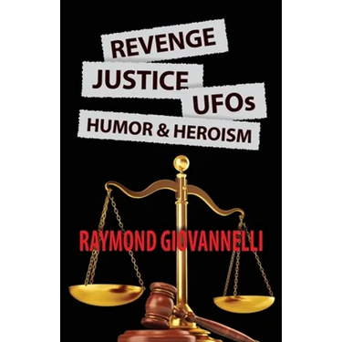 Revenge, Justice, UFOs, Humor & Heroism