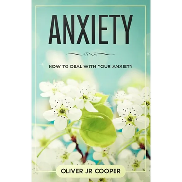 Anxiety: How To Deal With Your Anxiety