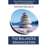 The Balanced Organization: The Surprising Science of Non-Living Organisms