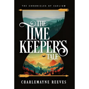 The Timekeeper's Tale (The Chronicles of Caelium Book 1)