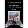 My Forty-Five Years in Hollywood and How I Escaped Alive