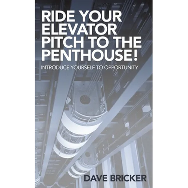 Ride Your Elevator Pitch to the Penthouse: Introduce Yourself to Opportunity