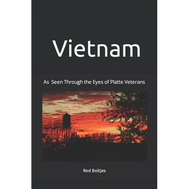 Vietnam: As Seen Through the Eyes of Platte Veterans