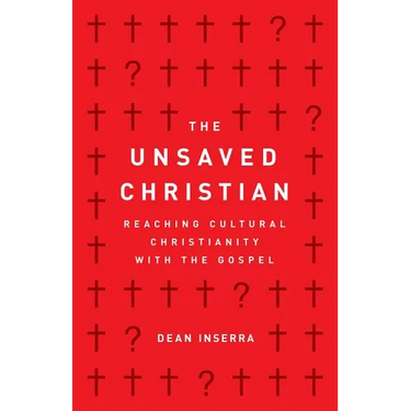 The Unsaved Christian: Reaching Cultural Christianity with the Gospel