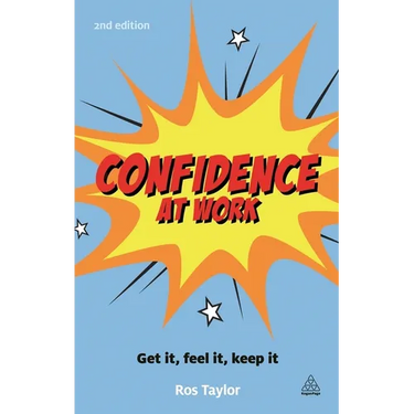 Confidence at Work: Get It, Feel It, Keep It