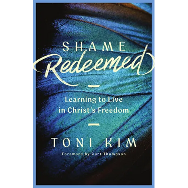 Shame Redeemed: Learning to Live in Christ's Freedom