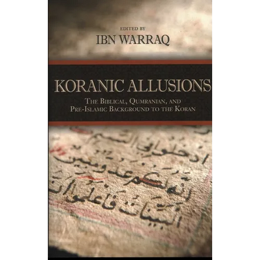 Koranic Allusions: The Biblical, Qumranian, and Pre-Islamic Background to the Koran