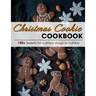 Christmas Cookie Cookbook: 180+ Sweets for a simply magical holiday