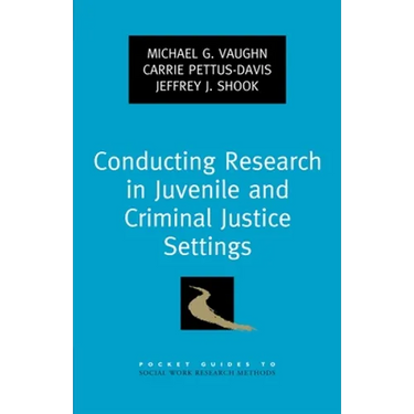 Conducting Research in Juvenile and Criminal Justice Settings