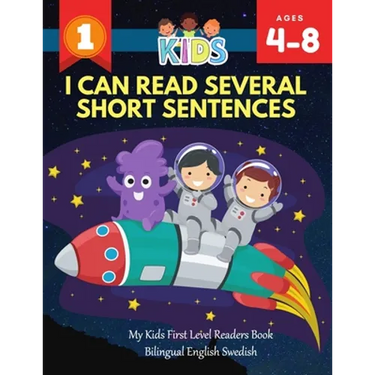I Can Read Several Short Sentences. My Kids First Level Readers Book Bilingual English Swedish: 1st step teaching your child to read 100 easy lessons