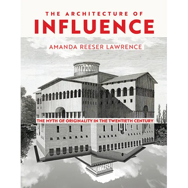 The Architecture of Influence: The Myth of Originality in the Twentieth Century
