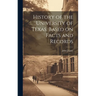 History of the University of Texas. Based on Facts and Records