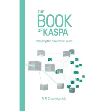 The Book of Kaspa: Realizing the Nakamoto Dream