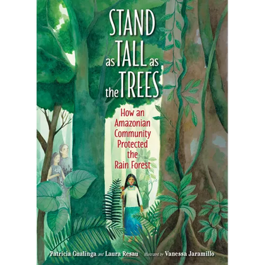 Stand as Tall as the Trees: How an Amazonian Community Protected the Rain Forest