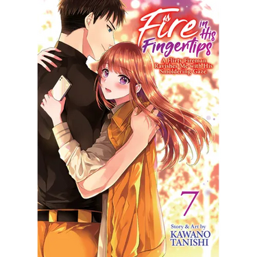 Fire in His Fingertips: A Flirty Fireman Ravishes Me with His Smoldering Gaze Vol. 7
