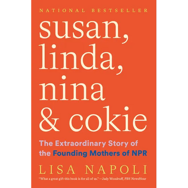 Susan, Linda, Nina & Cokie: The Extraordinary Story of the Founding Mothers of NPR