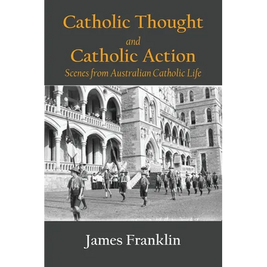Catholic Thought and Catholic Action: Scenes from Australian Catholic Life