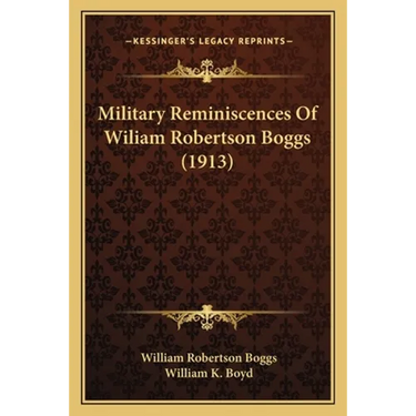 Military Reminiscences Of Wiliam Robertson Boggs (1913)