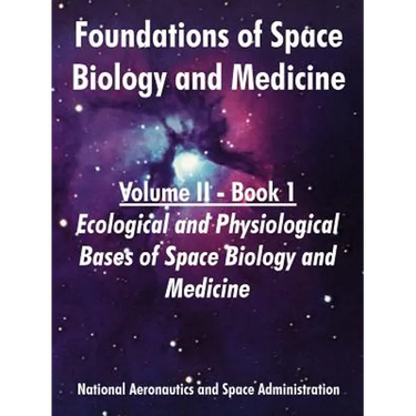 Foundations of Space Biology and Medicine: Volume II - Book 1 (Ecological and Physiological Bases of Space Biology and Medicine)