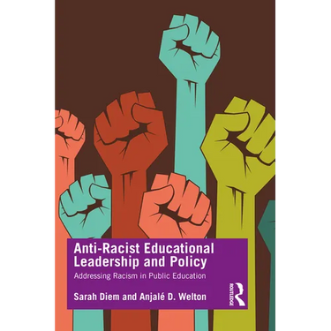 Anti-Racist Educational Leadership and Policy: Addressing Racism in Public Education