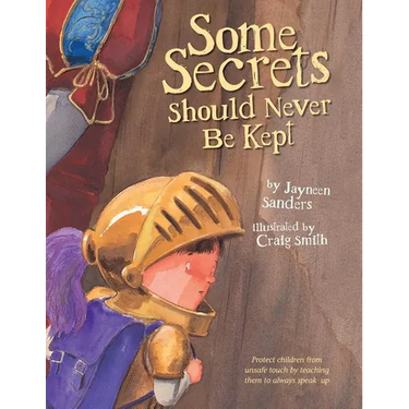 Some Secrets Should Never Be Kept: Protect children from unsafe touch by teaching them to always speak up
