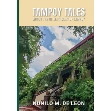 Tampoy Tales: About the de Leon clan of Tampoy