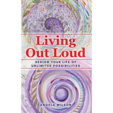 Living Out Loud: Design Your Life of Unlimited Possibilities