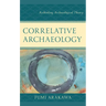 Correlative Archaeology: Rethinking Archaeological Theory
