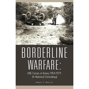 Borderline Warfare: Unc Forces in Korea, 1954-1974 (a Historical Chronology)