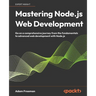 Mastering Node.js Web Development: Go on a comprehensive journey from the fundamentals to advanced web development with Node.js