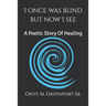I Once Was Blind But Now I See: A Poetic Healing Story