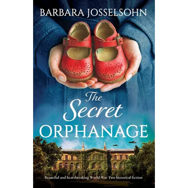 The Secret Orphanage: Beautiful and heartbreaking World War Two historical fiction