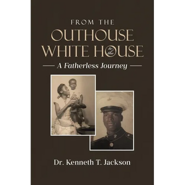 From the Outhouse to the White House: A Fatherless Journey