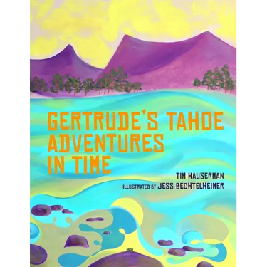 Gertrude's Tahoe Adventures in Time