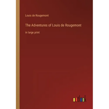 The Adventures of Louis de Rougemont: in large print