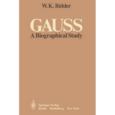 Gauss: A Biographical Study