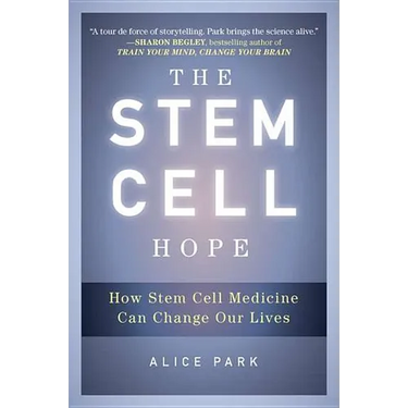 The Stem Cell Hope: How Stem Cell Medicine Can Change Our Lives