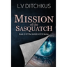 Mission of the Sasquatch: Book II of The Sasquatch Series