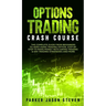 Options Trading Crash Course: The Complete Guide From Beginners to Hero Using Trading Option. Step by Step to Make Money With Swing Trading & Day Trad