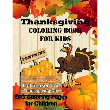 Thanksgiving Coloring Book for Kids: Pumpkin Fall Season Fun Thanksgiving Day! Big Coloring Pages