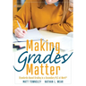 Making Grades Matter: Standards-Based Grading in a Secondary PLC at Work(r)(a Practical Guide for Plcs and Standards-Based Grading at the Secondary Ed