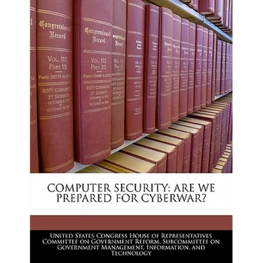 Computer Security: Are We Prepared for Cyberwar?